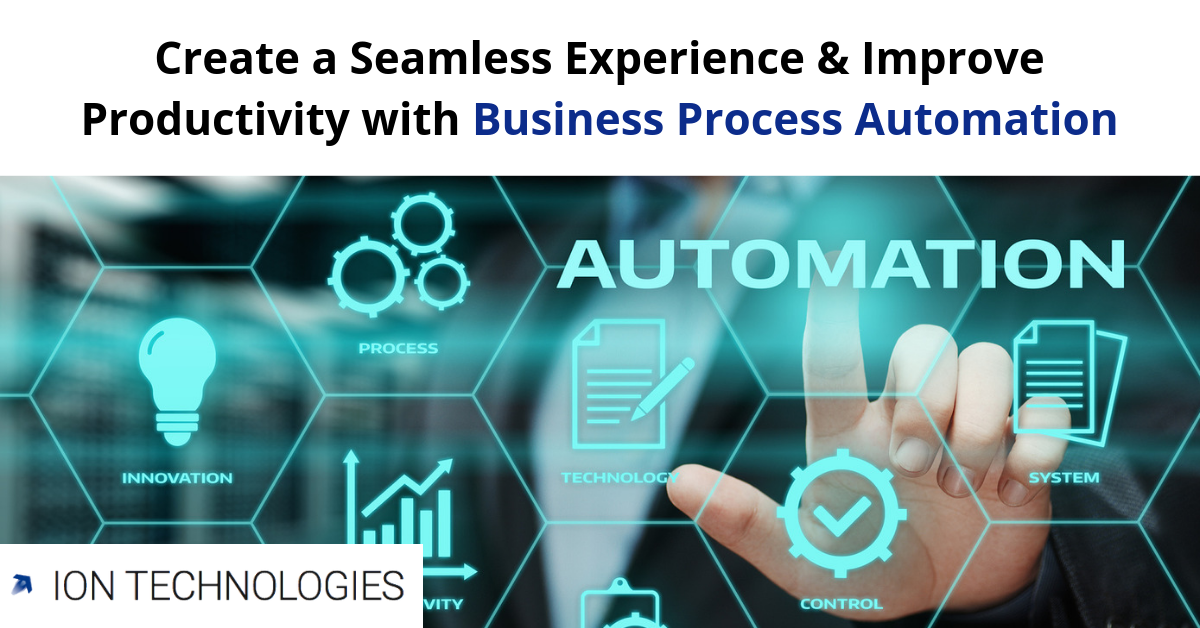 Create a Seamless Experience & Improve Productivity with Business Process Automation